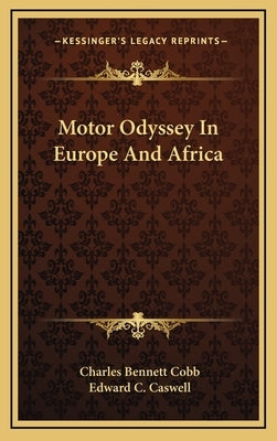 Motor Odyssey In Europe And Africa by Cobb, Charles Bennett