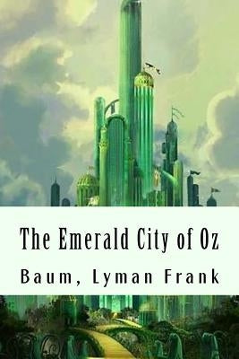 The Emerald City of Oz: The Oz Books #6 by Lyman Frank, Baum