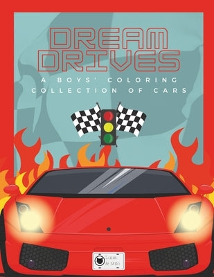 Dream Drives: Cars Coloring Book for Boys: 100 Coloring Pages of Cars, Motorcycles, Monster Trucks & More! (+3 BONUS Pages) by Milo, Luna &.
