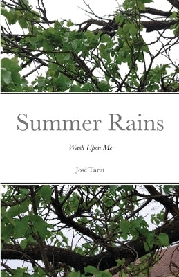 Summer Rains: Wash Upon Me by Tarin, José