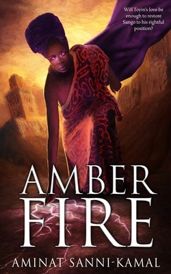Amber Fire by Sanni-Kamal, Aminat