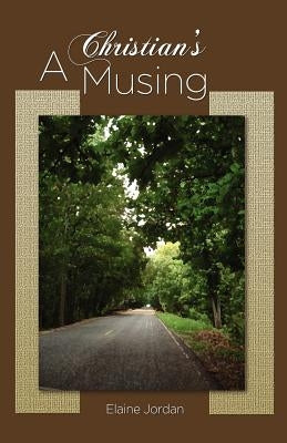 A Christian's Musing by Jordan, Elaine
