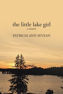 The Little Lake Girl by Sevean, Patricia Ann