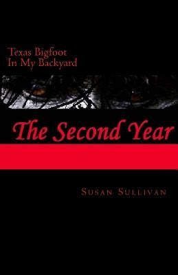 Texas Bigfoot In My Backyard The Second Year: The Second Year by Angel, Mark