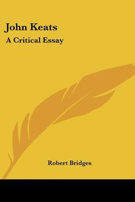 John Keats: A Critical Essay by Bridges, Robert