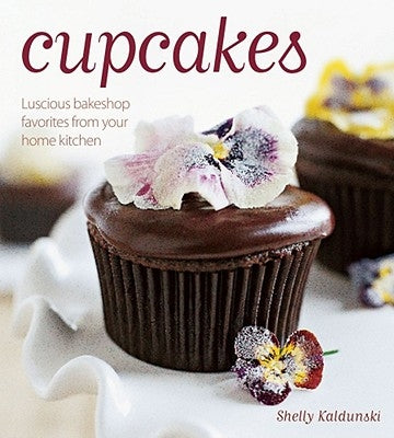 Cupcakes: Luscious Bakeshop Favorites from Your Home Kitchen by Kaldunski, Shelly