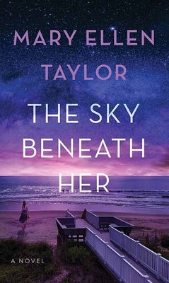 The Sky Beneath Her by Taylor, Mary Ellen
