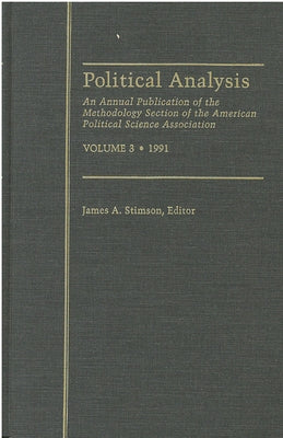 Political Analysis: An Annual Publication of the Methodology Section of the American Political Science Association, Vol. 3, 1991 Volume 3 by Stimson, James A.