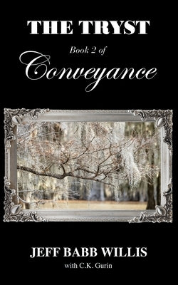 The Tryst: Book Two of Conveyance by Willis, Jeff Babb