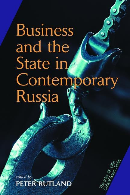 Business and State in Contemporary Russia by Rutland, Peter