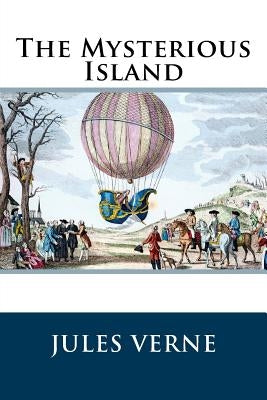 The Mysterious Island by Verne, Jules