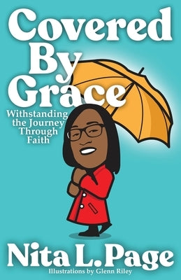 Covered By Grace: Withstanding The Journey Through Faith by Page, Nita L.