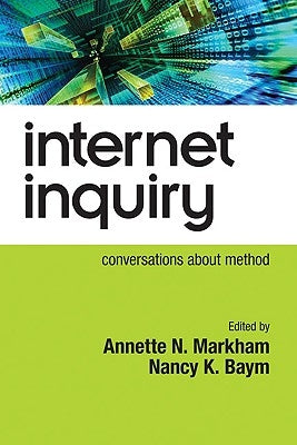 Internet Inquiry: Conversations about Method by Markham, Annette