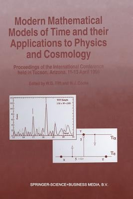 Modern Mathematical Models of Time and Their Applications to Physics and Cosmology: Proceedings of the International Conference Held in Tucson, Arizon by Tifft, W. G.
