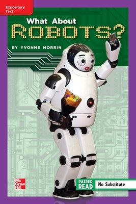 Reading Wonders Leveled Reader What about Robots?: Ell Unit 1 Week 5 Grade 5 by McGraw Hill
