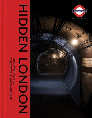 Hidden London: Discovering the Forgotten Underground by Bownes, David