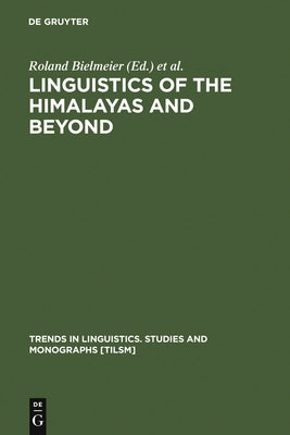 Linguistics of the Himalayas and Beyond by Bielmeier, Roland