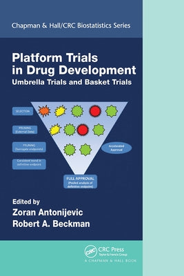 Platform Trial Designs in Drug Development: Umbrella Trials and Basket Trials by Antonijevic, Zoran