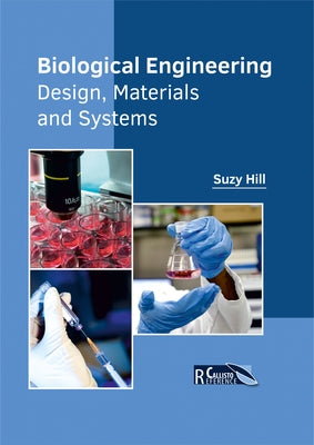Biological Engineering: Design, Materials and Systems by Hill, Suzy