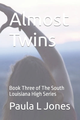 Almost Twins: Book Three of The South Louisiana High Series by Jones, Paula L.