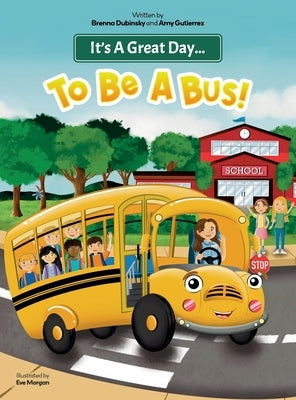 It's A Great Day...To Be A Bus! by Dubinsky, Brenna