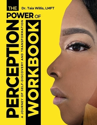 The Power of Perception Workbook: A Journey of Self-Discovery and Transformation by Willis Lmft, Taia
