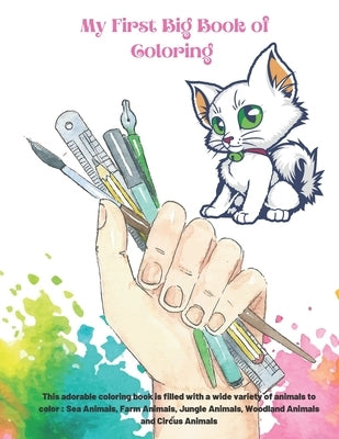 My First Big Book of Coloring - This adorable coloring book is filled with a wide variety of animals to color: Sea Animals, Farm Animals, Jungle Anima by Bray, Milena