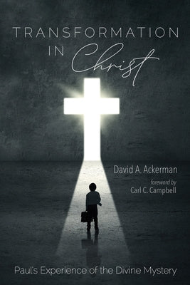 Transformation in Christ by Ackerman, David A.