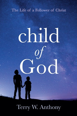 Child of God by Anthony, Terry W.