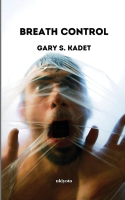 Breath Control by Gary S Kadet