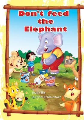 Don't Feed the Elephant! by Anwar, MD
