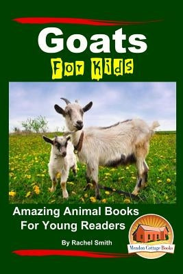 Goats For Kids Amazing Animal Books For Young Readers by Davidson, John