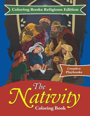 The Nativity Coloring Book - Coloring Books Religious Edition by Creative Playbooks