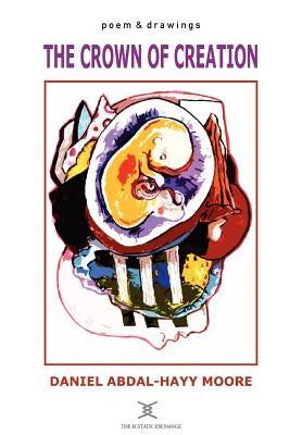 The Crown of Creation / Poems by Moore, Daniel Abdal-Hayy