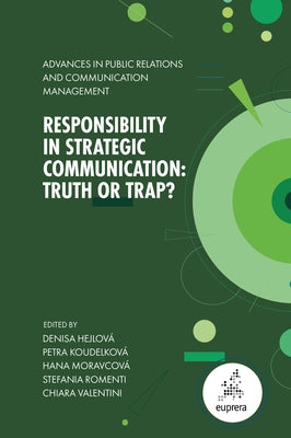 Responsibility in Strategic Communication: Truth or Trap? by Hejlov?, Denisa