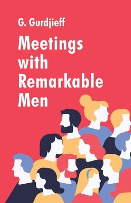 Meetings with Remarkable Men by G Gurdjieff