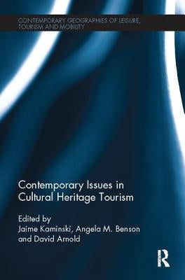 Contemporary Issues in Cultural Heritage Tourism by Kaminski, Jamie