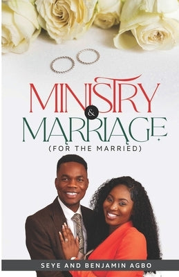Ministry and Marriage: For The Married by Benjamin-Agbo, Seye