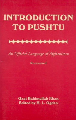 Introduction to Pushtu: An Official Language of Afghanistan by Rahimullah Khan, Qazi