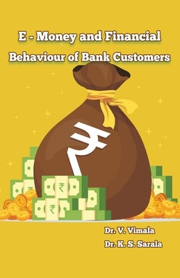 e Money and Financial Behavior of Bank Customers by Vimala