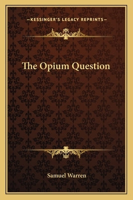 The Opium Question by Warren, Samuel