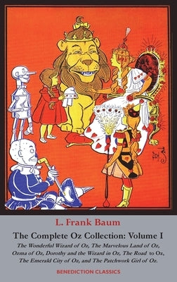 The Complete Wizard of Oz Collection: Volume I by Baum, L. Frank