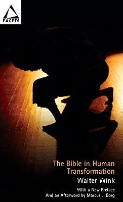 The Bible in Human Transformation: Toward a New Paradigm in Bible Study by Wink, Walter