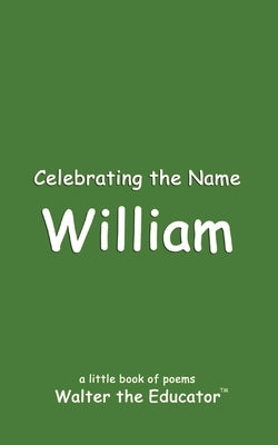 Celebrating the Name William by Walter the Educator