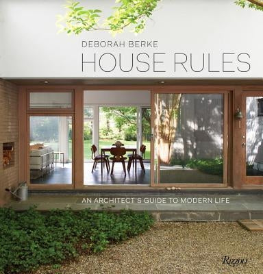 House Rules: An Architect's Guide to Modern Life by Berke, Deborah