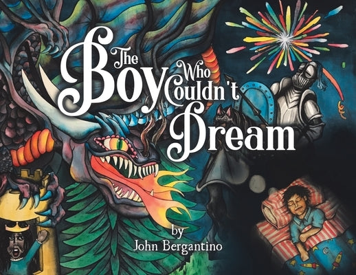 The Boy Who Couldn't Dream by Bergantino, John