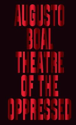Theatre of the Oppressed by Boal, Augusto