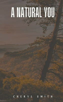 A Natural You by Smith, Cheryl