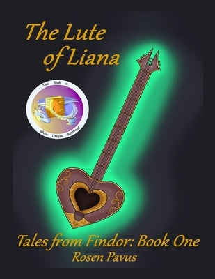 The Lute of Liana by Pavus, Rosen