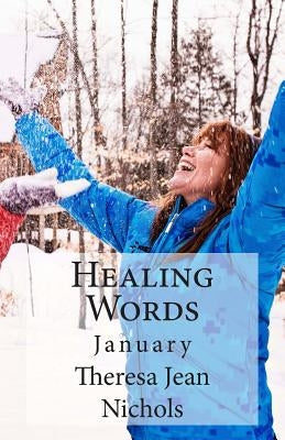 Healing Words: January by Nichols, Theresa Jean